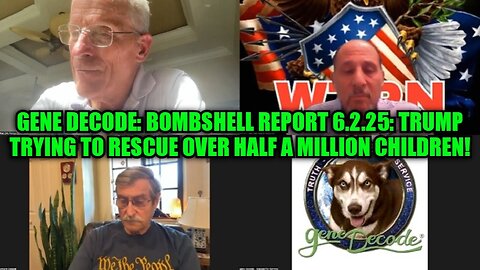 Gene Decode: Bombshell Report 6.2.25: Trump Trying to Rescue Over Half a Million Children!
