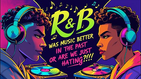 Was R&B better in the past or are we just hating??!!!!!