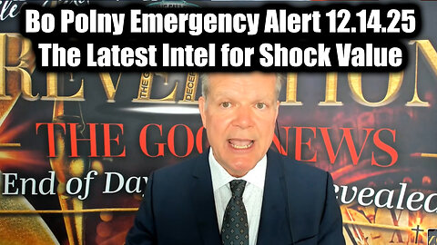Bo Polny Emergency Alert 12.14.25 - The Latest Intel for Shock Value