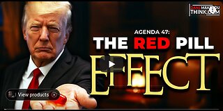 Agenda 47 - The Red Pill Effect