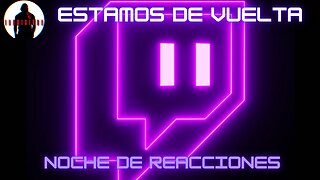 🔴NOCHE DE REACCIONES