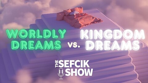 Worldly Dreams vs. Kingdom Goals