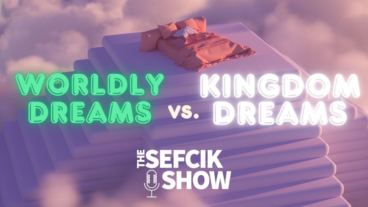 Worldly Dreams vs. Kingdom Goals