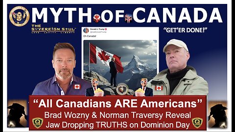 Myth of Canada “All Canadians ARE Americans”, [DS] Truth of 51st State w/Norman Traversy, Brad Wozny