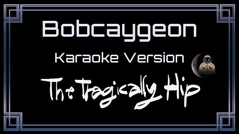 The Tragically Hip - Bobcaygeon (CC) [UVR]