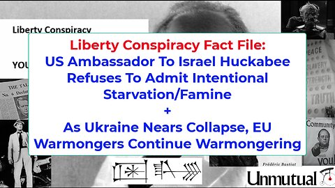 Liberty Fact File: US Ambassador Still Denies Gaza Famine, EU Still Pushes Ukraine