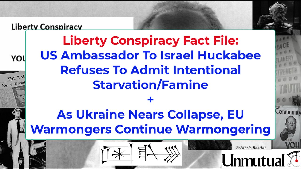Liberty Fact File: US Ambassador Still Denies Gaza Famine, EU Still Pushes Ukraine