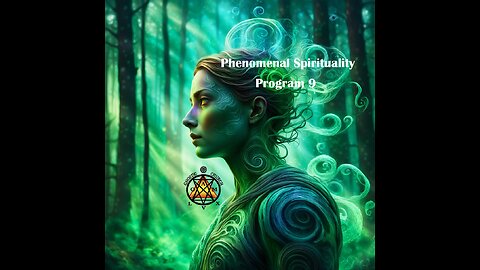 Phenomenal Spirituality Program 9