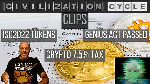 Civilization Cycle CLIPS - GENIUS Act PASSED, ISO20022 Standards, New Crypto Taxes