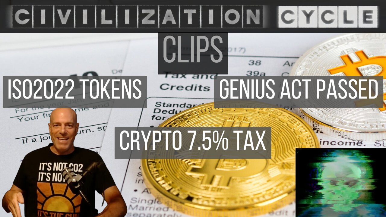 Civilization Cycle CLIPS - GENIUS Act PASSED, ISO20022 Standards, New Crypto Taxes