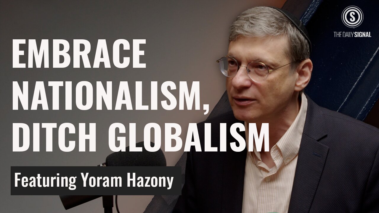 Nationalism Is the Answer to Globalism | Yoram Hazony