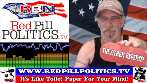 Red Pill Politics (5-25-25) – They-Them Experts; A$$ Cancer; and the AI Invasion!