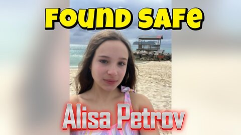 Undetected Footprints of Alisa Petrov! She is found safe and heading back to her parents!