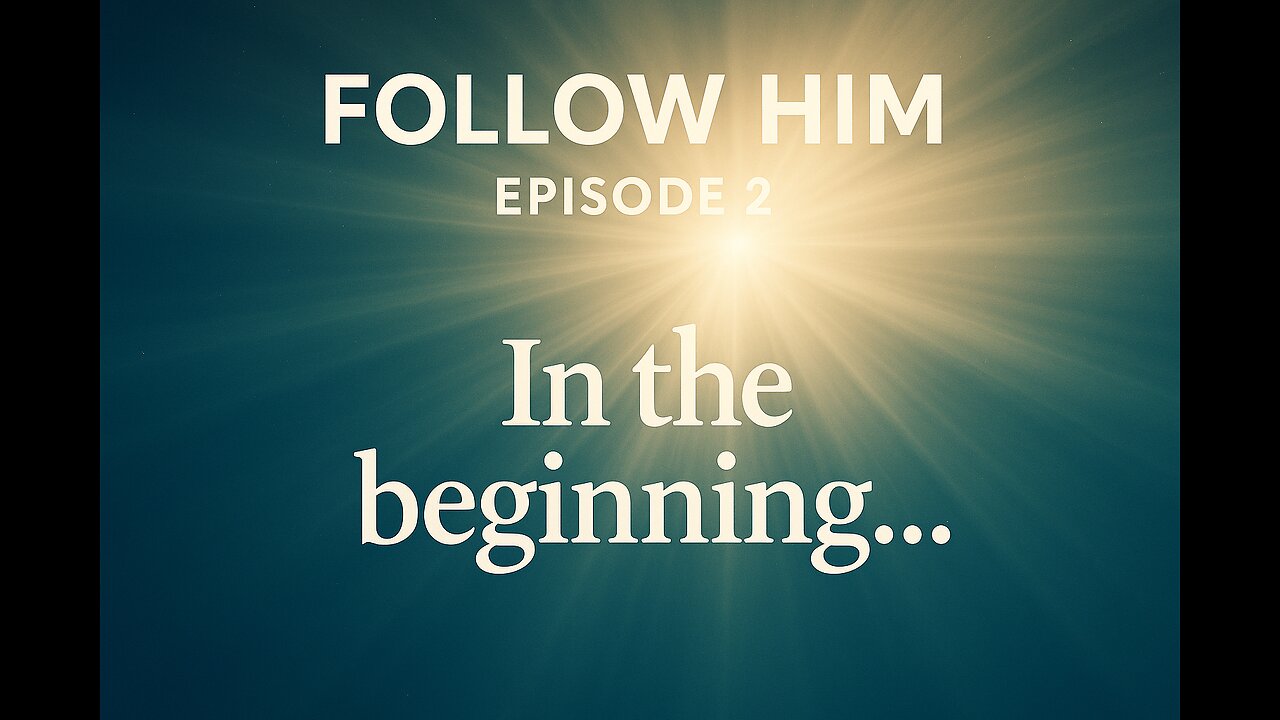 Follow Him: E2 "It IS Biblical" --- In the Beginning
