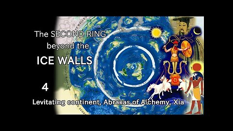 The 2nd Ring Beyond the Ice Walls (PART 4): Eiwass, Abraxas, Alchemists & Gnostics, New Xia Dynasty