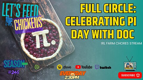 🥧Full Circle: Celebrating Pi Day with Doc | Let's Feed the Chickens | E245