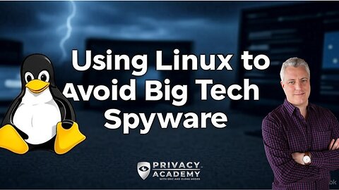 Using Linux to Avoid Big Tech Spyware