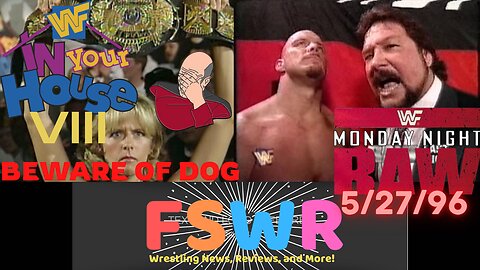 WWF In Your House 8: Beware of Dog, WWF Raw 5/27/96 Recap/Review/Result, & IMPORTANT CHANNEL UPDATE!