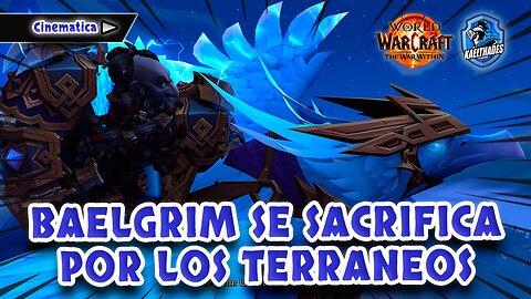08 WOW 🛡️ The War Within - CINEMATICA Baelgrim se sacrifica por los terraneos