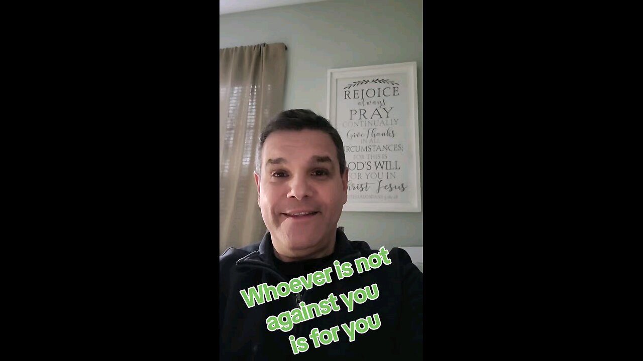 whoever is not against you is for you