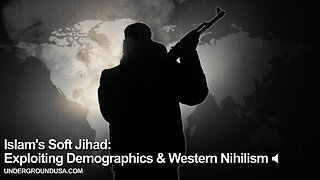 Islam's Soft Jihad: Exploiting Demographics & Western Nihilism