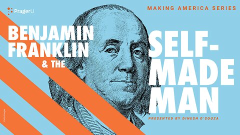 Benjamin Franklin and the Self-Made Man: Making America | 5-Minute Videos | PragerU