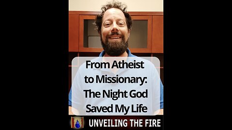 From Atheist to Missionary:The Night God Saved My Life