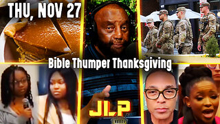 Bible Thumper Thanksgiving | JLP Thu 11-27-25