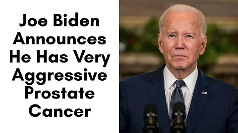 Joe Biden Announces He Has Very Aggressive Prostate Cancer ... & I Have Questions !!! 