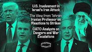 U.S. Involvement in Israel's Iran Attack; the View from Tehran: Iranian Professor on Reactions to Strikes; CATO Analysts on Dangers and War Escalations | SYSTEM UPDATE #468