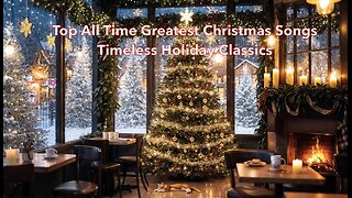 00089-Top All Time Greatest Christmas Songs 🎄 Timeless Holiday Classics