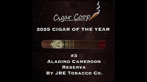 2025 Cigar of the Year Countdown (Coop’s List): #3: Aladino Cameroon Reserva by JRE Tobacco Co.