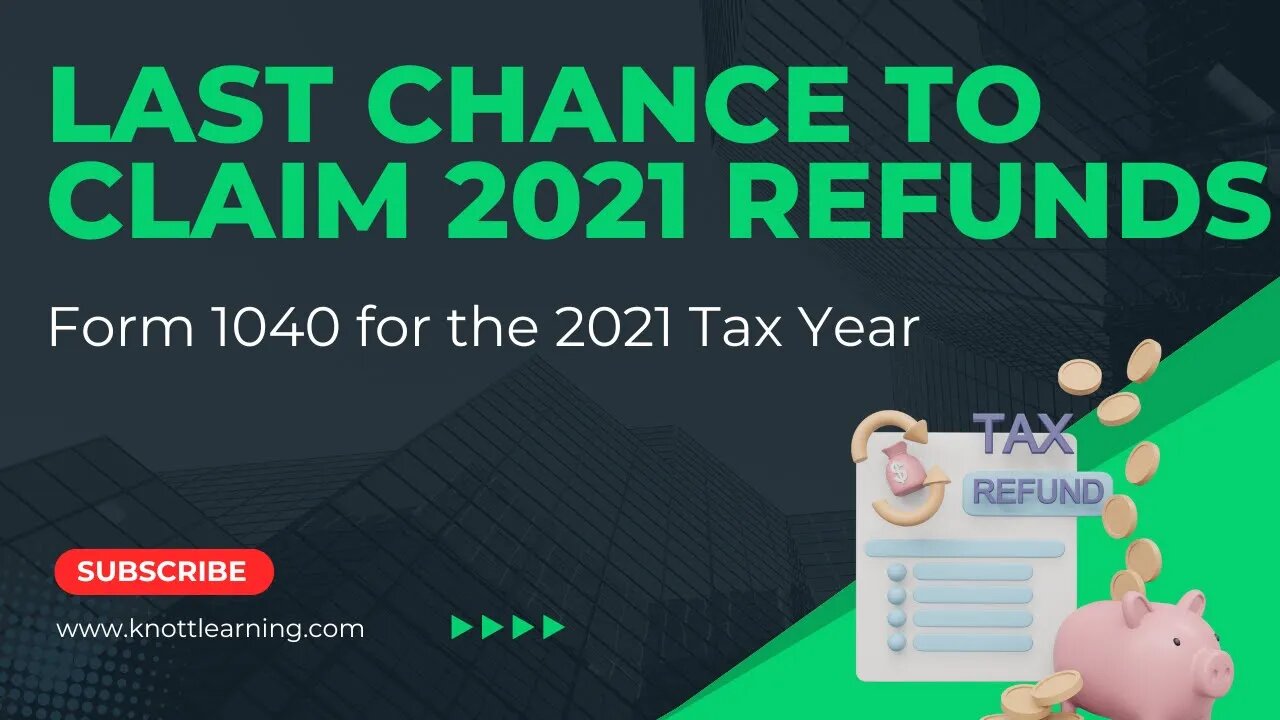 Last Chance to Claim Your 2021 Tax Refund Before April 2025!