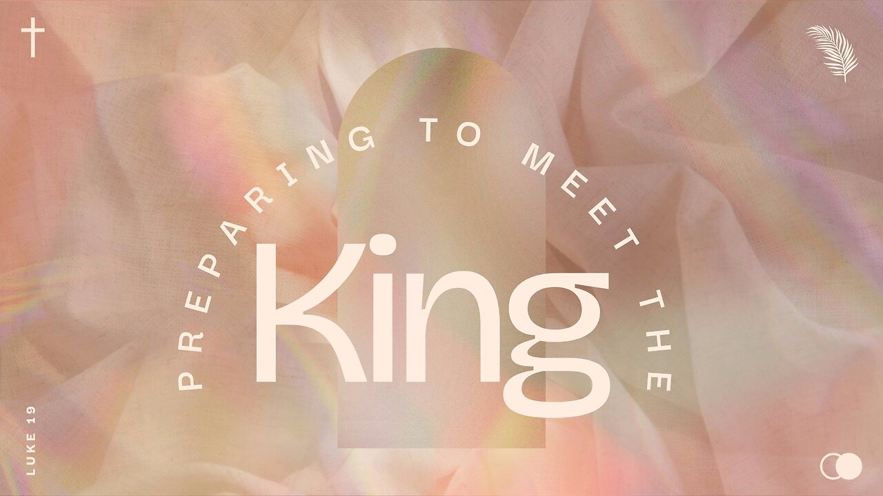 Preparing to Meet the King 11am April 13, 2025