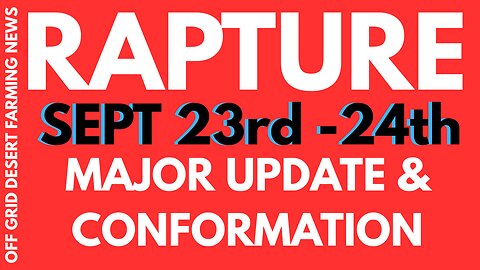 BREAKING NEWS !! THE RAPTURE SEPT 23rd & 24th... MAJOR UPDATE !! ALL THE SIGNS ARE HERE FOR THE END