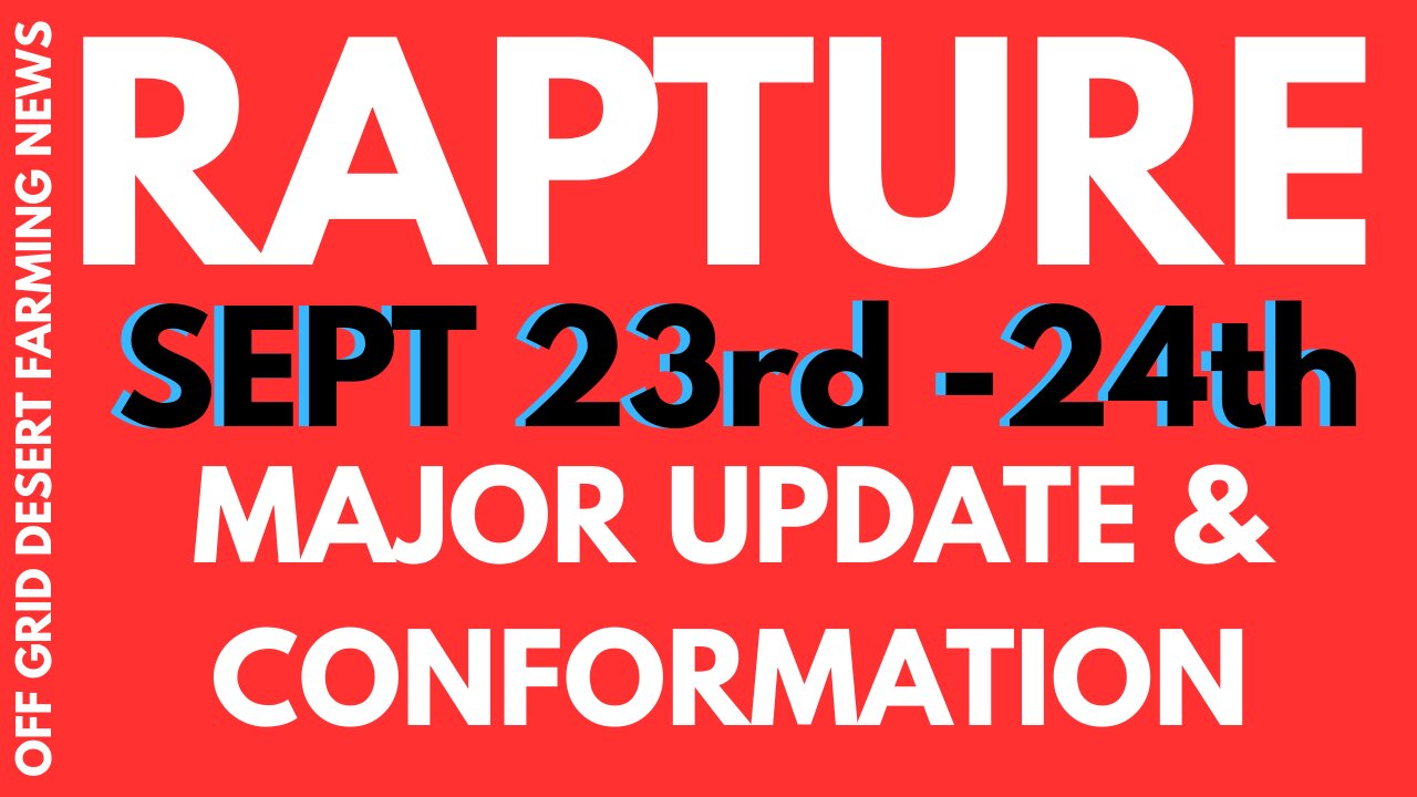 BREAKING NEWS !! THE RAPTURE SEPT 23rd & 24th... MAJOR UPDATE !! ALL THE SIGNS ARE HERE FOR THE END