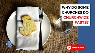 Why do some churches do churchwide fasts?