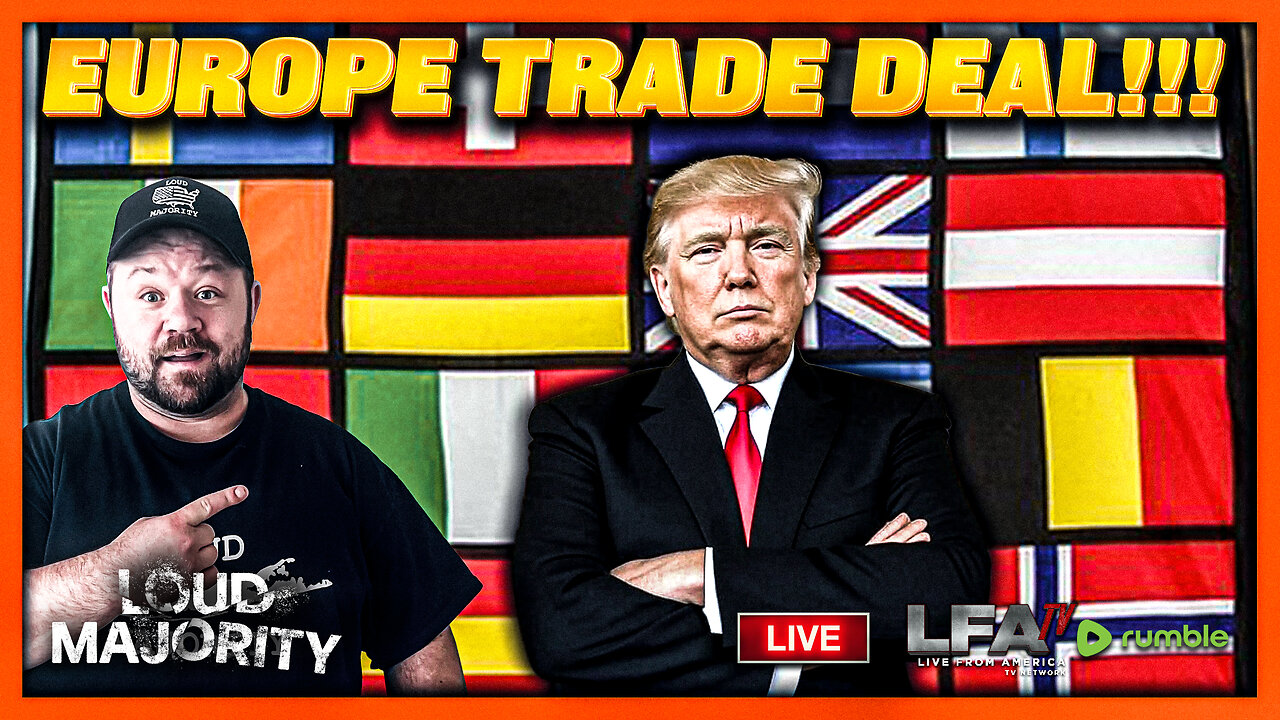 TRUMP SCORES MASSIVE WIN FOR AMERICA IN EUROPE | LOUD MAJORITY 7.28.25 1PM