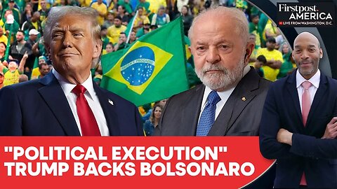 Trump Claims Jair Bolsonaro Facing "Political Execution" In Brazil | Firstpost America | N18G