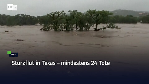 Sturzflut in Texas – mindestens 24 Tote