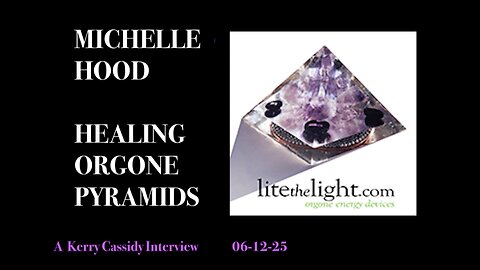 MICHELLE HOOD: ORGONE HEALING AND PYRAMIDS