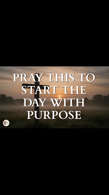 Pray This to Start the Day with Purpose