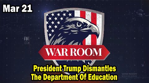 Bannons War Room Update Mar 21 : President Trump Dismantles The Department Of Education