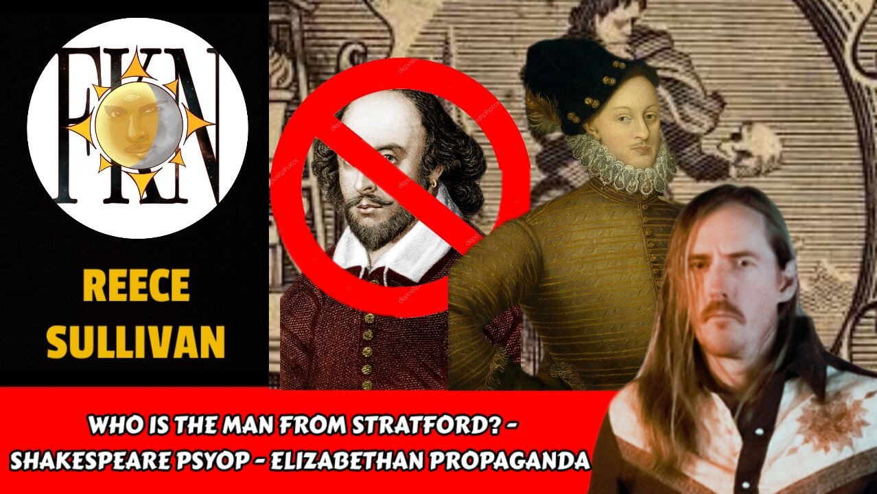 Who is The Man From Stratford? - Shakespeare Psyop - Elizabethan Propaganda | Reece Sullivan