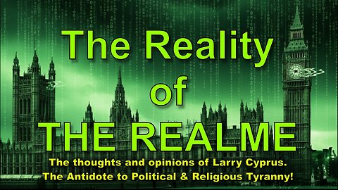The Reality of The REALME! 1. Opinion by Larry Cyprus of the Albion Zodiac