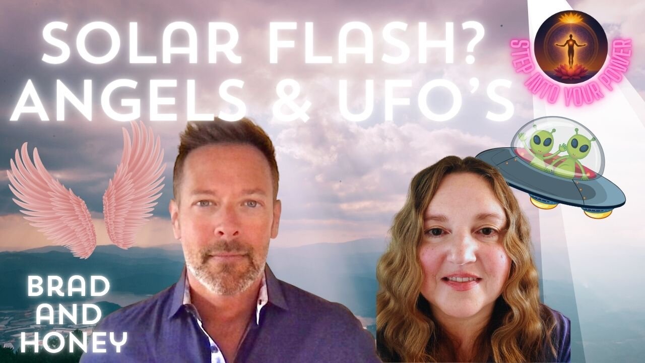 💫The ASCENSION Series💫Disclosure of The SOLAR Flash, Angels & UFO’s w/Brad & Honey