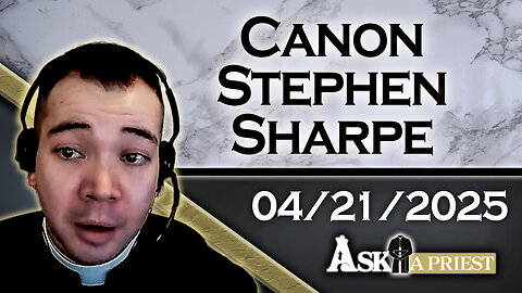 Ask A Priest Live with Canon Stephen Sharpe, ICKSP - 4/21/25 - Why Does the Church Mourn For Nine Days After a Pope Dies?