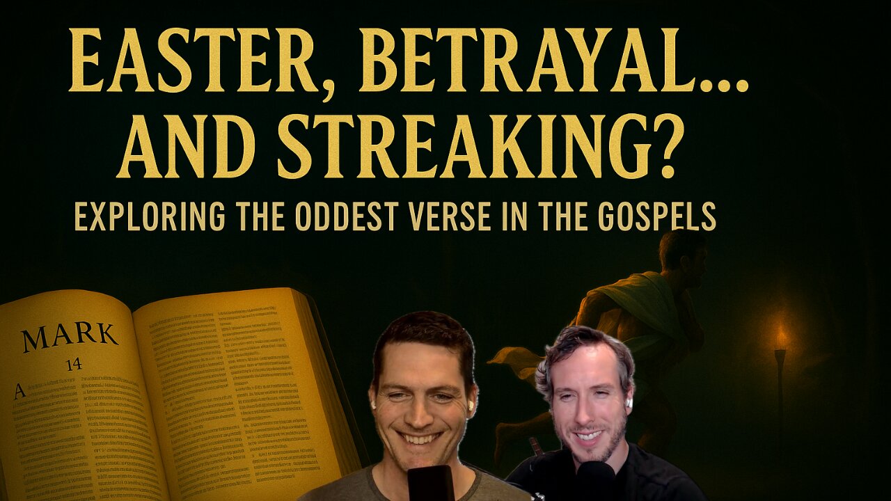 Easter, Betrayal… and Streaking? Exploring the Oddest Verse in the Gospels
