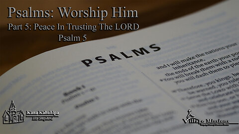 06.01.25 - Part 5: Peace In Trusting In The LORD - Psalm 5