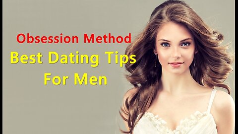Obsession Method - Best Dating Tips For Men